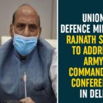Army Commanders Conference, Army Commanders Conference In Delhi, Biannual Army Commanders Conference, Defence Minister Rajnath Singh, Delhi, Four-day Army Commanders Conference, Ministry of Defence, Rajnath Singh, Rajnath Singh to address Army Commanders Conference, Rajnath Singh to address four-day Army Commanders, Union Defence Minister of India, Union Defence Minister Rajnath Singh