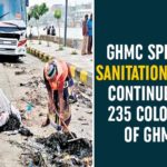 GHMC Special Sanitation Drive, GHMC Special Sanitation Drive Continues, Hyderabad, Intensive sanitation drive in 235 colonies in Hyderabad, Sanitation drive begins in Telangana, Sanitation Drive Continues In 235 Colonies Of GHMC, Sanitation drive extended, Special sanitation drive by GHMC