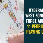 Hyderabad, Hyderabad 11 arrested for playing cards, hyderabad breaking news, Hyderabad Breaking News Today, hyderabad news, Playing cards gang Arrested by West Zone Task Force, West Zone Task Force Arrests 11 People For Playing Cards, West Zone task force police
