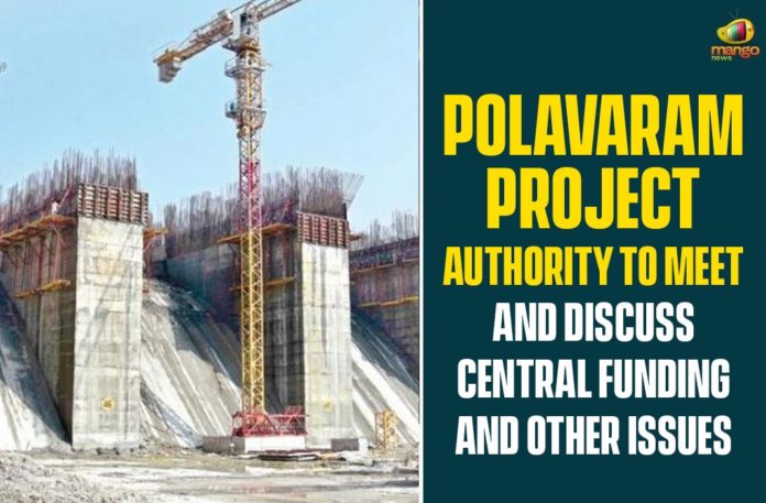 Central Funding And Other Issues, Polavaram Irrigation project, Polavaram Irrigation Project Finance Commission, Polavaram Project, Polavaram Project Authority, Polavaram Project Authority To Meet, Polavaram Project Authority To Meet Today, Polavaram Project Latest News, Polavaram Project News, Polavaram Project Updates