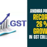 Andhra Pradesh Records 26 % Growth In GST Collection