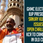 BJP President, BJP President Sanjay Kumar, BJP President Sanjay Kumar Issues Open Challenge KCR, GHMC Elections, GHMC Elections 2020, GHMC Elections Latest News, GHMC Elections News, GHMC Elections Updates, GHMC Nominations, Greater Hyderabad Municipal Corporation, Mango News, Sanjay Kumar Challenge KCR To Campaign In Old City