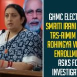 BJP GHMC Elections Campaign, GHMC, GHMC Elections, GHMC Elections 2020, GHMC Elections Campaign, GHMC Elections Campaigning, GHMC Elections News, GHMC Elections Updates, Mango News, Rohingya Voters Enrollment, Smriti Irani, Smriti Irani BJP Star Campaigner, Smriti Irani Slams TRS-AIMIM, union minister, Union Minister Smriti Irani, Union Minister Smriti Irani GHMC Elections Campaign