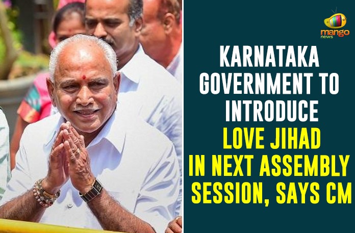 Karnataka Government To Introduce Love Jihad In Next Assembly Session, Says CM Karnataka Government To Introduce Love Jihad In Next Assembly Session, Says CM,Karnataka,Karnataka Government,Love Jihad,Karnataka Government To Introduce Love Jihad,Assembly Session,Karnataka To Introduce Law Against Love Jihad In Next Assembly Session Says CM,Karnataka Law Against Love Jihad In Next Assembly Session,Karnataka Govt To Bring In Law To Curb Love Jihad In The Next Assembly Session Says CM BS Yediyurappa,BS Yediyurappa,Chief Minister of Karnataka,Karnataka CM BS Yediyurappa,Karnataka To Bring In Law To Curb Love Jihad In The Next Assembly Session,Karnataka To Introduce Love Jihad,Mango News