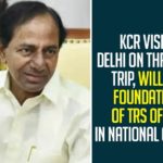 KCR Visits Delhi On Three Day Trip, Will Lay Foundation Of TRS Office In National Capital,Telangana CM KCR to Visit Delhi Today,Telangana CM KCR To Visit Delhi,CM KCR To Visit Delhi Today,CM KCR,KCR,Telangana,Mango News,Union Ministers,Telangana CM KCR To Meet Union Ministers,Telangana CM KCR To Visit New Delhi Today,Telangana Chief Minister,Telangana CM KCR Latest News,CM KCR Delhi Tour,CM KCR Delhi Tour To Meet Union Ministers,KCR Delhi Tour,Telangana CM KCR Delhi Tour,KCR Delhi Tour News,Telangana Pending Bills,Telangana CM KCR,CM KCR In Delhi,TRS Office In National Capital