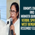 AIMIM’s Owaisi And Mamata Banerjee’s Verbal Spat Over West Bengal 2021 Assembly Elections,AIMIM,AIMIM’s Owaisi,Mamata Banerjee,AIMIM,Owaisi And Mamata Banerjee,Mango News,West Bengal 2021 Assembly Elections,Asaddudin Owaisi,Chief Minister of West Bengal,CM Mamata Banerjee,West Bengal CM Mamata Banerjee,Owaisi Responded To The Comment Of Banerjee Against The Aimim Party,West Bengal CM Mamata Banerjee Latest News,West Bengal Assembly Elections,West Bengal Assembly Elections 2021,2021 West Bengal Assembly Elections,West Bengal Assembly Elections News,West Bengal,Owaisi And Mamata Banerjee Verbal Spat Over West Bengal Assembly Elections