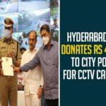 Hyderabad Man Donates Rs 4 Lakhs To City Police For CCTV Cameras,Hyderabad Man Donates Rs 4 Lakhs To Police For CCTV Cameras,Hyderabad Man Donates Rs 4 Lakhs To Police For CCTV Cameras,Hyderabad Man Donates Rs 4 Lakhs To Police,Hyderabad,Hyderabad News,Hyderabad Police,Hyderabad City Police,CCTV,CCTV Cameras,Hyderabad Police CCTV Cameras,Hyderabad Man Donates Rs 4 Lakhs,Hyderabad Man Donates Rs 4 Lakhs For CCTV Cameras,Hyderabad Man,Mango News,Donates,Hyderabad Man Donates To City Police,City Police News,Hyderabad City Police News,Mohammed Asif Hussain Sohail,Chairman of Sakina Foundation