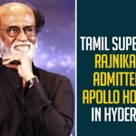 Tamil Superstar Rajnikanth Admitted To Apollo Hospital In Hyderabad,Rajinikanth,Rajinikanth Hospitalised,Rajinikanth Hospitalized,Superstar Rajinikanth,Superstar Rajinikanth Hospitalised,Rajinikanth Hospitalised In Hyderabad,Rajinikanth Health Condition,Hospitalised,Superstar Rajinikanth Hospitalized,Rajnikanth,Rajinikanth In Hospital,Rajinikanth At Hospital,Rajinikanth Latest News,Rajinikanth In Hospital,Mango News,Superstar Rajinikanth,Actor Rajinikanth,Hero Rajinikanth,Rajinikanth Admitted In Hospital Due To Fluctuating Blood Pressure,Rajinikanth Admitted in Hospital Due to Fluctuations in BP,Superstar Rajnikanth Admitted To Apollo Hospital In Hyderabad