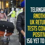 Telangana: Another UK Returnee Tests COVID-19 Positive, 156 Yet To Trace,New Coronavirus Strain,Covid-19 Variant Updates,UK Coronavirus Variant,New Strain Of Coronavirus,New Coronavirus Strain UK,New Coronavirus Strain Latest News,News COVID-19 Strain,News COVID-19 Strain Updates,News COVID-19 Strain Latest News,Mango News,Telangana,Telangana News,Telangana Latest News,Telangana COVID-19 News,Telangana COVID-19 Updates,156 UK Returnees Are Untraceable,UK Returnees,UK News COVID-19 Strain,Coronavirus Strain in Telangana,UK Returnees Test COVID-19 Positive In Telangana,Another UK Returnee Tests COVID-19 Positive