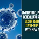 Hyderabad, Pune And Bengaluru Reports Six UK Returnees COVID-19 Positive With New Strain,New Coronavirus Strain,Covid-19 Variant Updates,UK Coronavirus Variant,New Strain Of Coronavirus,New Coronavirus Strain UK,New Coronavirus Strain Latest News,News COVID-19 Strain,News COVID-19 Strain Updates,News COVID-19 Strain Latest News,Mango News,Hyderabad,Hyderabad News,Telangana Latest News,Hyderabad COVID-19 News,Pune COVID-19 Updates,UK Returnees,UK News COVID-19 Strain,Coronavirus Strain in Bengaluru,UK Returnees Test COVID-19 Positive In Bengaluru,UK Returnee Tests COVID-19 Positive,Pune And Bengaluru Reports Six UK Returnees