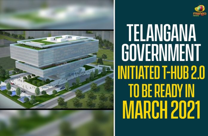 Telangana Government Initiated T-Hub 2.0 To Be Ready In March 2021,T-Hub 2.0 To Be Ready By March 31 2021, Telangana Government Initiated India’s Largest T-Hub Facility, Innovation And Entrepreneurship, T-Hub 2.0 To Get Ready By March-end, Government Assured The T-Hub 2.0, T-hub 2.0 To Be Ready By March End 2021, T-Hub 2.0,Telangana Government,Telangana News,T-Hub 2.0 To Be Ready In March 2021,Mango News,T-Hub 2.0 By March 31 2021