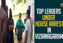 Former Andhra Pradesh Chief Minister, Mango News, TDP Latest News, TDP Leaders, TDP leaders placed under house arrest, TDP leaders put under house arrest in Vizianagaram, TDP Leaders Under House Arrest, TDP Leaders Under House Arrest In Vizianagaram, TDP Political News, TDP Political Updates, Vizianagaram