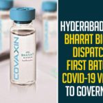 Bharat Biotech, Bharat Biotech COVAXIN, Bharat Biotech Covaxin Vaccine, Bharat Biotech Dispatches First Batch Of COVID-19 Vaccine, Bharat Biotech Dispatches First Batch Of COVID-19 Vaccine To Government, Coronavirus COVAXIN, coronavirus news, Coronavirus News Updates, coronavirus vaccine, Coronavirus Vaccine COVAXIN, Coronavirus Vaccine In India, coronavirus vaccine News, coronavirus vaccine updates, Covaxin Vaccine, COVID-19, Government, Hyderabad Based Bharat Biotech