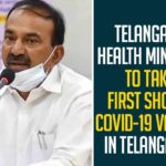 coronavirus vaccine, Coronavirus Vaccine Dry Run, Coronavirus Vaccine In Telangana, coronavirus vaccine News, coronavirus vaccine updates, COVID-19 Vaccine In Telangana, Mango News, Telangana Health Minister, Telangana Health Minister About Coronavirus, Telangana Health Minister Etala Rajender, Telangana Health Minister To Take First Shot Of COVID-19 Vaccine