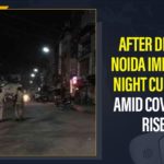 After Delhi Noida Imposes Night Curfew Amid COVID-19 Rise, COVID-19 surge, Mango News, Night Curfew Imposed in 7 UP Districts, Night curfew imposed in Noida, Noida, Noida administration imposes night curfew till April 17, Noida administration imposes night curfew to prevent COVID, Noida Imposes Night Curfew, Noida Imposes Night Curfew Amid COVID-19 Rise, Noida night curfew, Noida night curfew News