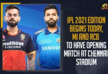 2021 Indian Premier League, Indian Premier League, Indian Premier League 2021, Indian Premier League 2021 matches, Indian Premier League 2021 Season, Indian Premier League 2021 Season Preview, indian premier league 2021 teams, IPL, IPL 2021, IPL 2021 Edition Begins Today, IPL 2021 Live Cricket Scores, ipl 2021 news, Ipl 2021 Schedule, IPL 2021 score, IPL 2021 Starts, IPL 2021 Updates, IPL-2021 Starts From Today, Mango News, MI And RCB To Have Opening Match At Chennai Stadium, Mumbai Indians and Royal Challengers Bangalore
