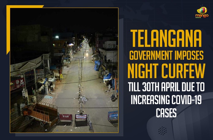 Telangana Government Imposes Night Curfew Till 30th April Due To Increasing COVID-19 Cases Telangana Government Imposes Night Curfew Till 30th April Due To Increasing COVID-19 Cases,Telangana Government,Telangana Government Latest News,Telangana,Telangana News,TS,TS News,Mango News,Night Curfew,Telangana Government Imposes Night Curfew,Telangana Government Imposes Night Curfew Till 30th April,TS Government Announced To Impose Night Curfew,Telangana Imposes Night Curfew Till April 30 Amid Covid-19,Telangana Night Curfew,Telangana Night Curfew Till April 30,TS Government Imposes Night Curfew From 9 PM To 5 AM,Telangana Imposes Night Curfew Till April 30,Coronavirus Live Updates,Night Curfew Imposed In Telangana,Night Curfew In Telangana,COVID-19 Live Updates,Telangana Lockdown News Live,Coronavirus Lockdown India News Live Updates