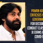 10th class breaking news today, 10th exams in ap 2021 latest news, Andhra Pradesh to conduct 10 and Intermediate exams, ap 10th class exam time table 2021, ap 10th class exams 2021 updates, AP To Conduct Class X And XI Exams Amid COVID-19, Mango News, pawan kalyan, Pawan Kalyan Criticises YSRCP Government, Pawan Kalyan Criticises YSRCP Government For Deciding To Conduct Class X And XI Exams Amid COVID-19, pawan kalyan latest news, President of the JanaSena Party