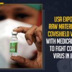 USA Exports Raw Material For Covishield Vaccine With Medical Supply To Fight COVID-19 Virus In India