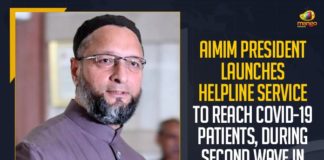 AIMIM President, AIMIM President Asaduddeen Owaisi, AIMIM President Launches Helpline Service, AIMIM President Launches Helpline Service To Reach COVID-19 Patients, Alarms Second Wave, Asaduddeen Owaisi, Covid 19 Second Wave In India, COVID-19 Second Wave, COVID-19 Second Wave In Telanagana, COVID-19 Second Wave In Telangana, During Second Wave, During Second Wave In Telangana, Helpline Service To Reach COVID-19 Patients, india second wave, Mango News, Second Wave In Telangana, Telangana Coronavirus, Telangana Coronavirus News, Telangana coronavirus second wave