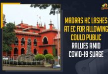 COVID-19 surge, EC most responsible for Covid-19 surge, EC officials should probably be booked for murder, Election Commission of India, Election Commission responsible for Covid surge, Indian Penal Code, Internet all praise for Madras HC, Madras HC Lashes At EC For Allowing Public Rallies, Madras HC Lashes At EC For Allowing Public Rallies Amid COVID-19 Surge, Madras High Court, Mango News