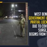 West Bengal Government Imposes Partial Lockdown, West Bengal Partial Lockdown Due To COVID-19 Surge, West Bengal Lockdown Begins From 1st May, Mango News,Latest Breaking News 2021, West Bengal elections 2021, West Bengal announces partial lockdown, West Bengal Corona Latest News, West Bengal Breaking News Today, Partial Lockdown, COVID-19 Surge