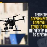 Telangana Government Gets Approval For COVID-19 Vaccine Delivery,COVID-19 Vaccine Delivery By Drones As Experiment, Mango News, Telangana COVID-19 Cases, Telangana COVID-19 Cases Today, Telangana Corona Latest News, Telangana COVID-19 News, Telangana Cases today, Telangana Covid News, Coronavirus, COVID-19, Covid-19 Updates in Telangana, Telangana Coronavirus News