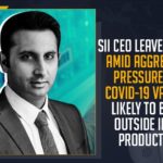 SII CEO Leave For UK Amid Aggressive Pressure For COVID-19 Vaccine, Likely To Begin Outside India Production,Mango News,SII CEO Leave For UK Amid Aggressive Pressure,COVID-19 Vaccine,COVID-19,India,India COVID-19,India COVID-19 Live,India COVID-19 Live Updates,India COVID-19 Latest Reports,Coronavirus,India Coronavirus Live Updates,Adar Poonawalla,Adar Poonawalla News,Adar Poonawalla On Twitter,Adar Poonawalla Tweet,SII CEO Adar Poonawalla,SII CEO,SII CEO Latest News,SII CEO News,SII CEO On Vaccine Pressure,SII CEO On COVID-19 Vaccine Pressure,Adar Poonawalla On COVID-19 Vaccine,Adar Poonawalla To Leave For The UK