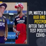 IPL Match Between KKR And RCB Postponed After Two Players Test Positive For COVID-19,Mango News,IPL Match,KKR And RCB,KKR,RCB,IPL 2021,KKR vs RCB,KKR vs RCB,Indian Premier League,IPL Match Between KKR And RCB Postponed,IPL 2021 Monday's IPL Match KKR vs RCB Postponed,KKR vs RCB Postponed,Monday's IPL Match Between KKR And RCB Postponed,IPL 2021 Live,KKR vs RCB Match Postponed After Two Players Test Positive For COVID-19,COVID-19,KKR Vs RCB IPL 2021 Match Postponed,KKR Vs RCB IPL 2021,KKR Vs RCB Match,KKR Vs RCB Match News,IPL 2021 Live Cricket,2021 IPL LIVE,KKR And RCB Postponed,IPL 2021 Match Between KKR And RCB Postponed,Covid Hits IPL 2021,IPL 2021 KKR vs RCB