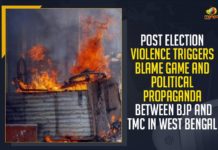 Post Election Violence Triggers Blame Game,Political Propaganda Between BJP And TMC In West Bengal, Mango News, Latest Breaking News, Political News 2021, Latest Political News, Post Election Violence In West Bengal, West Bengal Breaking News,BJP Vs TMC, Political Blame Game, West Bengal Assembly elections 2021, Trinamool Congress, BJP President of West Bengal