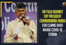 FIR Filed Against TDP President Chandrababu Naidu For Claims Over N440K COVID-19 Strain FIR Filed Against TDP President Chandrababu Naidu, FIR Filed Against Chandrababu Naidu For Claims Over N440K COVID-19 Strain,Mango News,Latest Breaking News 2021,COVID-19,TDP President Chandrababu Naidu,Andhra Pradesh Breaking News, N440K virus, N440K COVID-19 Strain, President of Telugu Desam Party, N440K Coronavirus Strain, FIR against Naidu