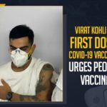 Virat Kohli Takes First Dose Of COVID-19 Vaccination,Virat Kohli Urges People To Vaccinate, Mango News, Latest Breaking News 2021, COVID-19 infection in India, India COVID 19 Cases,Virat Kohli Gets 1st Dose, Virat Kohli gets first shot of Covid-19 vaccine, Cricketer Virat Kohli, Virat Kohli COVID-19 vaccine, Virat Kohli, COVID-19 Vaccination