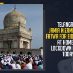 Telangana, Jamia Nizamia Issue Fatwa For Eid Prayers At Home, Mango News, Latest Breaking News 2021, Telangana Lockdown Begins Today,telangana corona health bulletin, Telangana Corona Updates, telangana covid cases, Telangana COVID-19 Situation, Telangana news,Eid Prayers At Home, Jamia Nizamia, Eid Prayers At Home in Telangana, No Eid Prayers in Telangana Mosques