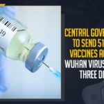 Central Government To Send 51 Lakh Vaccines Against Wuhan Virus In Next Three Days,Mango News, Latest Breaking News 2021,Central Government, Central Government Send 51 Lakh Vaccines, Wuhan Virus, COVID-19 Vaccine Doses, Union Health Ministry, Nationwide COVID-19 Vaccination, Highest Number of Vaccines in Country, Bharat Biotech, COVAXIN, Wuhan Virus Latest Updates