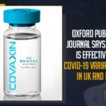 Oxford Published Journal, COVAXIN Is Effective For COVID-19 Variant Found In UK And India, Mango News, Latest Breaking News 2021,COVID-19, Wuhan Virus Manufacture,Oxford Reviewed Medical Journal, Bharat Biotech, COVAXIN, COVAXIN Vaccine, COVID-19 vaccination, Oxford, COVID-19 Variant Found In UK And India