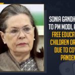 Sonia Gandhi Writes To PM Modi, Free Education Of Children Orphaned Due To COVID-19 Pandemic, Mango News, Latest Breaking News 2021, Indian National Congress, Prime Minister Narendra Modi, Wuhan virus, Free Education for Children, Senior Congress leader Rahul Gandhi, COVID-19 Pandemic in India, Sonia Gandhi, PM Modi, Sonia Gandhi Urges PM Modi, Free Education