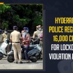 Hyderabad Police Registers 16000 Cases For Lockdown Violation In City,Mango News, Latest Breaking News 2021, Telangana Breaking News, Hyderabad Police Registers 16000 Cases, Hyderabad Lockdown Violation, Hyderabad Police, Cyberabad Police Commissioner V.C. Sajjanar, COVID-19 Positive Symptoms, Telangana COVID-19 Situation, Telangana Lockdown Violation, Lockdown Violation in Hyderabad