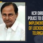 KCR Directs Police To Ensure Implementation Of Lockdown In Telangana, KCR Directs Police To Ensure Implementation Of Lockdown In Telangana, KCR Directs Police To Ensure Implementation Of Lockdown In Telangana, Chief Minister of Telangana, Telangana Lockdown Strict Guidelines, Second Wave of Wuhan virus, Cyberabad Police, Rachakonda Police, K Chandrashekar Rao, DGP M Mahender Reddy, KCR, Telangana CM KCR