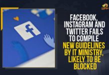 Facebook, Instagram And Twitter Fails To Compile New Guidelines By IT Ministry, Likely To Be Blocked digital platforms companies, facebook, Information Technology Minister of Information Technology of India, Instagram And Twitter Fails To Compile New Guidelines By IT Ministry, IT ministry asks social media cos to remove more posts, Mango News, MEITY, MEITY issued a set of guidelines for social media platforms, OTT platforms, Ravi Shankar Prasad, social media intermediaries, social media platforms, Union Ministry of Electronics and Information Technology