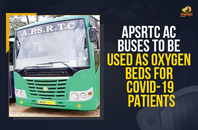 APSRTC AC Buses To Be Used As Oxygen Beds For COVID-19 Patients AP Coronavirus, AP Oxygen Buses, APSRTC, APSRTC Decided to Start Oxygen Buses, APSRTC Decided to Start Oxygen Buses for Covid-19 Treatment, APSRTC decides to set up oxygen beds in AC buses, APSRTC Latest News, APSRTC Latest News Updates, Mango News, Oxygen Buses, Oxygen Buses for Covid-19 Treatment, Oxygen Buses for Covid-19 Treatment In AP, Oxygen Buses In AP