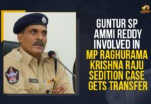 Guntur SP Ammi Reddy Involved In MP Raghurama Krishna Raju Sedition Case Gets Transfer Ammi Reddy, Andhra government, andhra pradesh, arrest of Raghurama Raju, Explained, Guntur SP Ammi Reddy Involved In MP Raghurama Krishna Raju, Guntur SP Ammi Reddy Involved In MP Raghurama Krishna Raju Sedition Case, Guntur SP Ammi Reddy Involved In MP Raghurama Krishna Raju Sedition Case Gets Transfer, Guntur SP transferred amid rebel Raju controversy, Mango News, Rebel YSR Congress MP K Raghurama Krishnam Raju, Sedition case, SP Ammi Reddy Involved In MP Raghurama Krishna Raju Sedition Case Gets Transfer