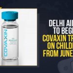 AIIMS Delhi, AIIMS Delhi Begins COVAXIN Trials On Children From Today, AIIMS Delhi begins screening children, AIIMS Delhi begins screening children for clinical trials, AIIMS Delhi begins screening of children for Covaxin trials, AIIMS Delhi starts screening of children, AIIMS Delhi to begin Covaxin trial for children, Children, Covaxin trial for children, COVAXIN Trials, Covaxin trials for children begin, Covaxin trials for children begin in AIIMS Delhi, COVAXIN Trials On Children, Delhi AIIMS To Begin COVAXIN Trials On Children From June 15th, Mango News