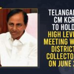 Additional Collectors, Additional Collectors on June 28th, CM KCR Conference with District Collectors, CM KCR held a Meeting with District Collectors, CM KCR meeting with Collectors, CM KCR Meeting with District Collectors, CM KCR Meeting with Districts Collectors, CM KCR Meeting with Districts Collectors in Pragathi Bhavan, CM KCR to Held Meeting with Collectors, Collectors Conference, KCR puts errant officials on notice, KCR to Held Meeting with Collectors, Telangana CM KCR