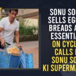 Bollywood star Sonu Sood, Bollywood star Sonu Sood selling bread, Calls It Sonu Sood Ki Supermarket, Mango News, Sonu Sood Ki Supermarket, Sonu Sood now sells eggs, Sonu Sood sells bread, Sonu Sood sells bread and eggs on his bicycle, Sonu Sood sells bread eggs on bicycle, Sonu Sood sells bread eggs on his bicycle, Sonu Sood Sells Eggs Bread And Essentials On Cycle, Sonu Sood sells eggs bread from Sonu Sood ki Supermarket, Why is Bollywood star Sonu Sood selling bread