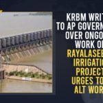 AP government, Irrigation Secretary of Andhra Pradesh, KRBM Writes To AP Government, KRBM Writes To AP Government Over Ongoing Work Of Rayalaseema Irrigation Project, Krishna conundrum, Krishna river board tells Andhra to stop work on Rayalaseema Project, Krishna River Management Board, Krishna River Management Board asks Andhra Pradesh govt, KRMB, Mango News, Rayalaseema Irrigation Project, Rayalaseema Lift Irrigation project, Telangana complains to KRMB on AP Rayalaseema lift Irrigation Project