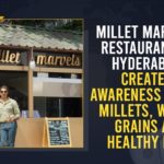Millet Marvels Restaurant In Hyderabad Creates Awareness About Millets, Whole Grains And Healthy Food Awareness About Millets, Awareness About Millets Whole Grains And Healthy Food, Indian Institute of Millets Research, Mango News, millet diet, Millet Marvels, Millet Marvels Hyderabad restaurant, Millet Marvels Restaurant, Millet Marvels Restaurant In Hyderabad, Millet Marvels Restaurant In Hyderabad Creates Awareness About Millets, Millets, North African region, whole grain food, Whole Grains And Healthy Food