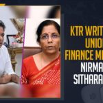 Finance Minister Nirmala Sitharaman, financial assistance for Telangana MSMEs, financial minister of india, india finance minister, KTR Seeks financial assistance for Telangana MSMEs, KTR writes a letter to Union Finance Minister, KTR Writes To Union Finance Minister Nirmala Sitharaman, Mango News, minister of finance of india, Telangana Minister kTR, Telangana MSMEs, Telangana MSMEs Development, Union Finance Minister Nirmala Sitharaman
