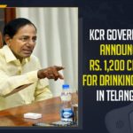 200 crore to resolve drinking water issues, Chief Minister of Telangana, CM KCR allots Rs 1, CM KCR allots Rs 1200 crore to end drinking water, drinking water in Hyderabad, Drinking Water In Telangana, drinking water issues, KCR Government Announces Rs. 1200 Crores For Drinking Water In Telangana, KCR hyderabad to get rs 1200 cr for drinking water, Mango News, Rs 1200 crore allotted for drinking water problems, Telangana govt to spend Rs 1200 crore to beef up waterlines