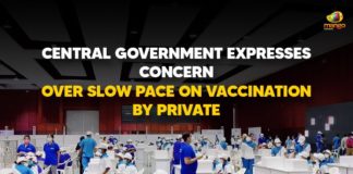Central Government, Central Government Expresses Concern Over Slow Pace, Central Government Expresses Concern Over Slow Pace On Vaccination, Central Government Expresses Concern Over Slow Pace On Vaccination By Private Centres, Centre asks states to facilitate private vaccination centres, Concern Over Slow Pace On Vaccination By Private Centres, Covid Vaccination, Mango News, second wave of the Wuhan virus, Slow pace of vaccination at private centres, slow vaccination process by private centres