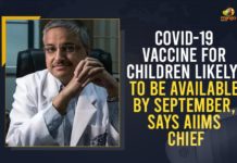 COVID-19 Vaccine For Children Likely To Be Available By September, Says AIIMS Chief COVAXIN For children, COVAXIN on children, covid 19 vaccine, Covid Vaccine For Children, COVID-19 Vaccine For Children, COVID-19 Vaccine For Children Likely To Be Available By September, Indian Government, Indian Government and Union Health Ministry, trials of COVAXIN, trials of COVAXIN on children, Vaccine For Children